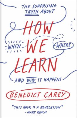 How we learn : the surprising truth about when, where and why it happens cover image