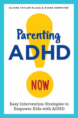 Parenting ADHD now! : easy intervention strategies to empower kids with ADHD cover image