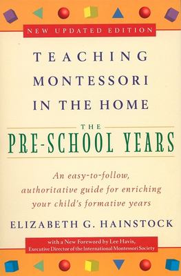 Teaching Montessori in the home : the pre-school years cover image