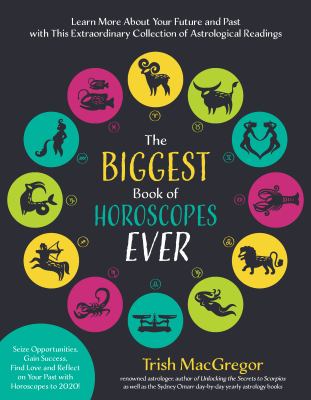 The biggest book of horoscopes ever : learn more about your future and past with this extraordinary collection of astrological readings cover image