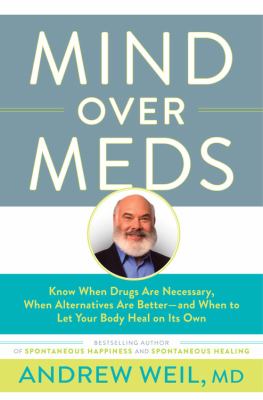 Mind over meds : know when drugs are necessary, when alternatives are better-- and when to let your body heal on its own cover image