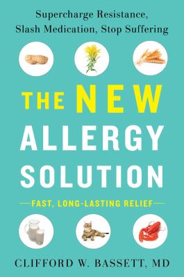 The new allergy solution : supercharge resistance, slash medication, stop suffering cover image