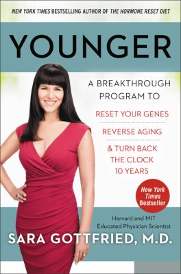 Younger : a breakthrough program to reset your reset your genes, reverse aging, and turn back the clock 10 years cover image