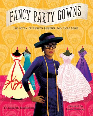 Fancy party gowns : the story of fashion designer Ann Cole Lowe cover image