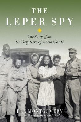 The Leper Spy : The Story of an Unlikely Hero of World War II cover image