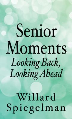 Senior moments looking back, looking ahead cover image