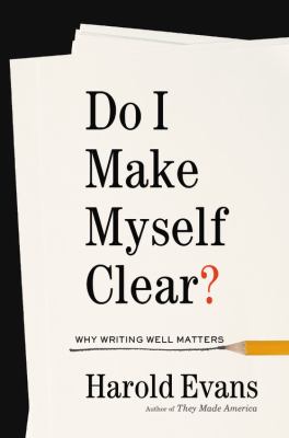 Do I make myself clear? : why writing well matters cover image