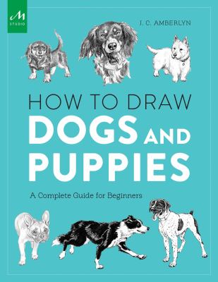 How to draw dogs and puppies : a complete guide for beginners cover image