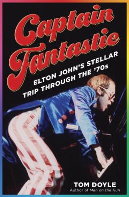 Captain Fantastic : Elton John's stellar trip through the '70s cover image