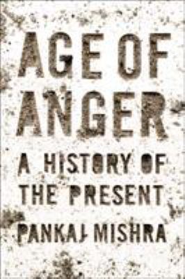 Age of anger : a history of the present cover image