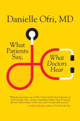 What patients say, what doctors hear : what doctors say, what patients hear cover image