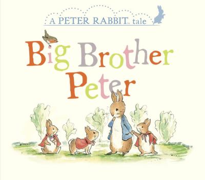Big brother Peter : a Peter Rabbit tale cover image