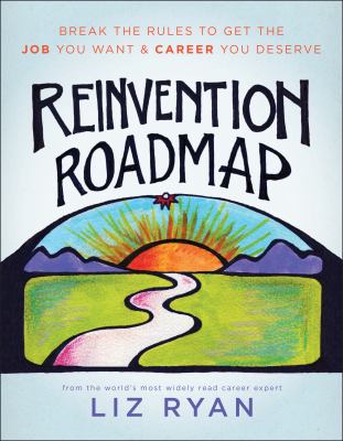 Reinvention roadmap : break the rules to get the job you want and career you deserve cover image