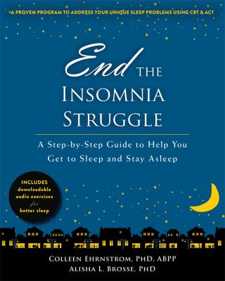 End the insomnia struggle : a step-by-step guide to help you get to sleep and stay asleep cover image