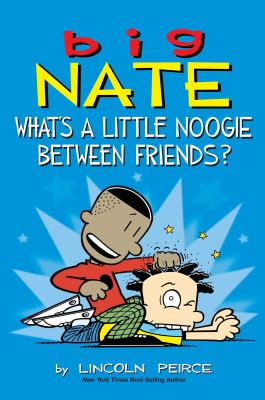Big Nate.   What's a little noogie between friends? cover image