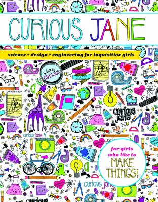 Curious Jane : science + design + engineering for inquisitive girls cover image