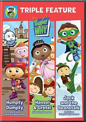 Super why triple feature. Humpty Dumpty and other fairytale adventures, Hansel & Gretel a healthy adventure, Jack and the beanstalk and other fairytale adventures cover image