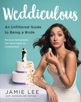 Weddiculous : an unfiltered guide to being a bride cover image