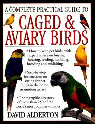 A complete practical guide to caged & aviary birds : how to keep pet birds, with expert advice on buying, housing, feeding, handling, breeding and exhibiting cover image