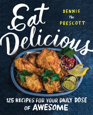 Eat delicious : 125 recipes for your daily dose of awesome cover image