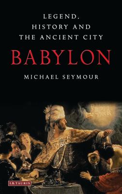 Babylon : legend, history and the ancient city cover image