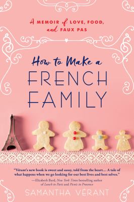 How to make a French family : a memoir of love, food, and faux pas cover image