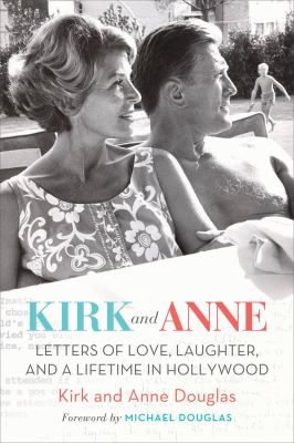 Kirk and Anne : letters of love, laughter, and a lifetime in Hollywood cover image
