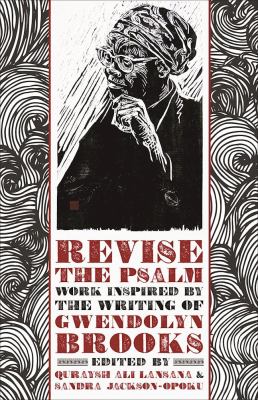Revise the Psalm : work celebrating the writing of Gwendolyn Brooks cover image