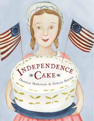 Independence Cake : a revolutionary confection inspired by Amelia Simmons, whose true history is unfortunately unknown cover image