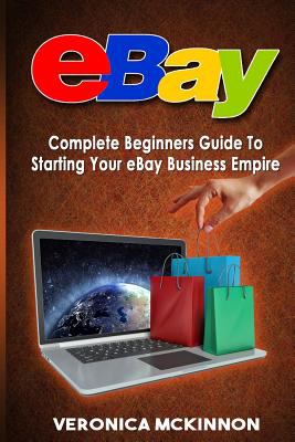 EBay : complete beginners guide to starting your eBay business empire cover image