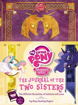 The journal of the two sisters : the official chronicles of Celestia and Luna cover image