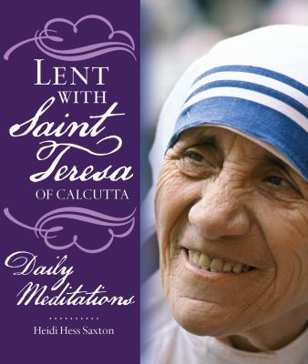 Lent with Saint Teresa of Calcutta : daily meditations cover image