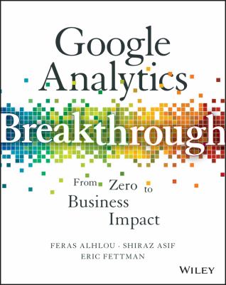 Google analytics breakthrough : from zero to business impact cover image