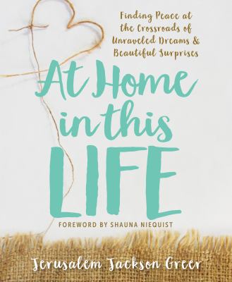 At home in this life : finding peace at the crossroads of unraveled dreams & beautiful surprises cover image