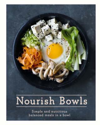 Nourish bowls : simple and nutritious balanced meals in a bowl cover image
