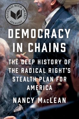 Democracy in chains : the deep history of the radical right's stealth plan for America cover image