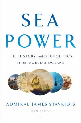 Sea power : the history and geopolitics of the world's oceans cover image
