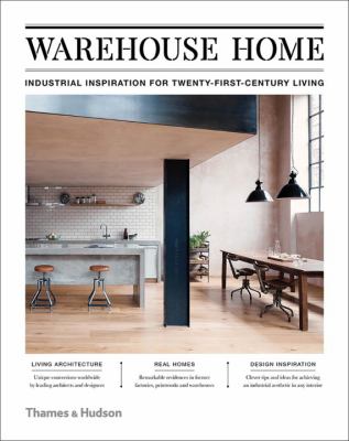 Warehouse home : industrial inspiration for twenty-first-century living cover image