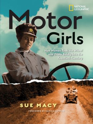 Motor girls : how women took the wheel and drove boldly into the twentieth century cover image