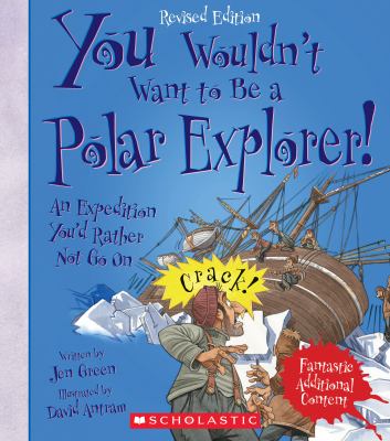 You wouldn't want to be a polar explorer! : an expedition you'd rather not go on cover image