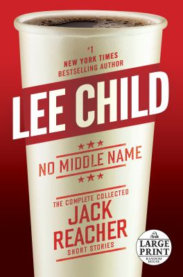 No middle name the complete collected Jack Reacher short stories cover image