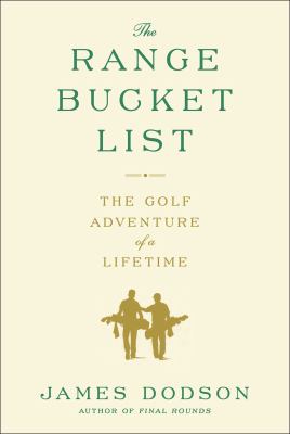 The range bucket list : the golf adventure of a lifetime cover image