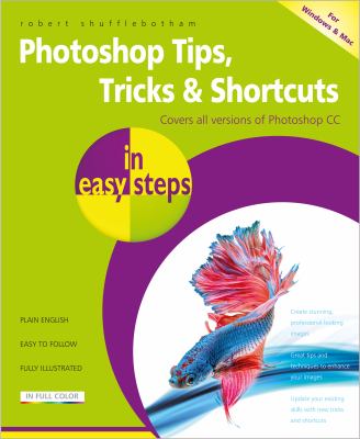 Photoshop tips, tricks & shortcuts in easy steps cover image