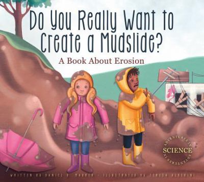 Do you really want to create a mudslide? : a book about erosion cover image