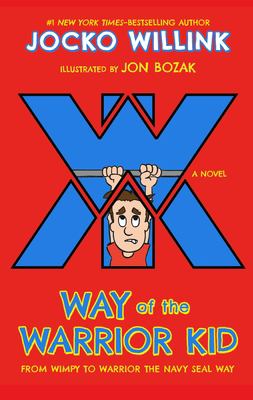 Way of the warrior kid : from wimpy to warrior the Navy SEAL way cover image
