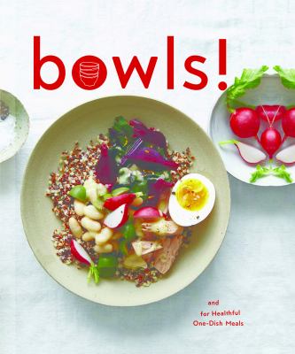 Bowls! : recipes and inspirations for healthful one-dish meals cover image