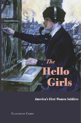 The Hello Girls : America's first women soldiers cover image