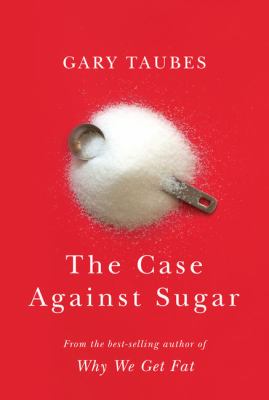 The case against sugar cover image