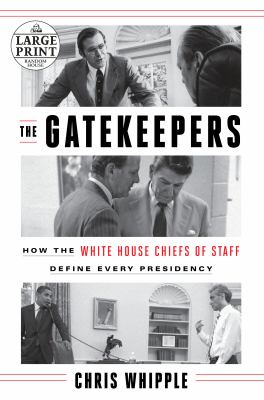 The gatekeepers how the White House Chiefs of Staff define every presidency cover image