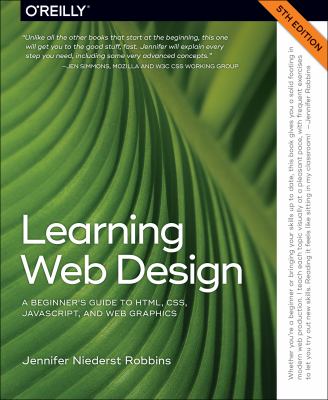 Learning web design : a beginner's guide to HTML, CSS, Javascript, and web graphics cover image